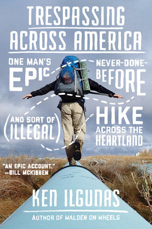 Trespassing Across America Paperback by Ken Ilgunas