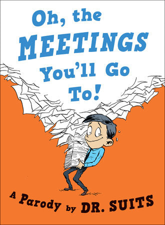 Oh, The Meetings You'll Go To! Hardcover by Dr. Suits