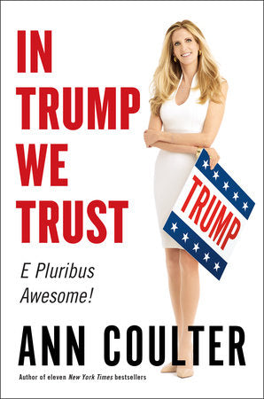In Trump We Trust Hardcover by Ann Coulter