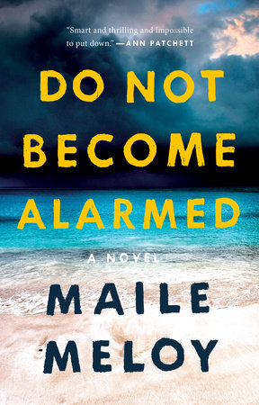 Do Not Become Alarmed Paperback by Maile Meloy