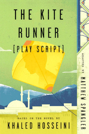 The Kite Runner (Play Script) Paperback by Adapted by Matthew Spangler