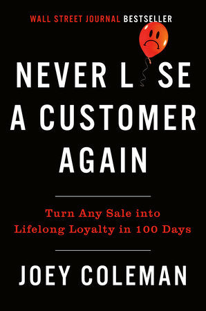 Never Lose a Customer Again Hardcover by Joey Coleman