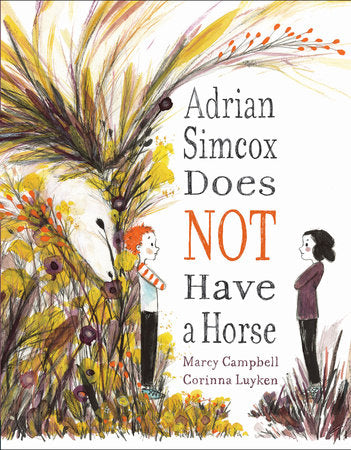 Adrian Simcox Does NOT Have a Horse Hardcover by Marcy Campbell; illustrated by Corinna Luyken