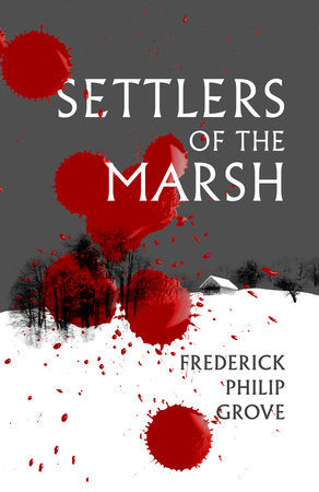 Settlers of the Marsh Paperback by Frederick Philip Grove