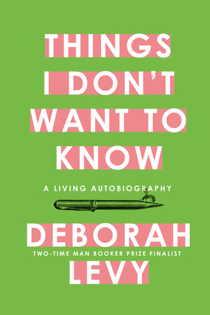 Things I Don't Want to Know Hardcover by Deborah Levy