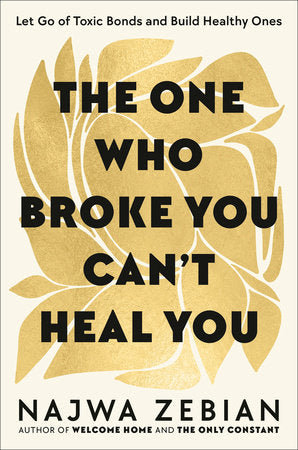 The One Who Broke You Can't Heal You Hardcover by Najwa Zebian