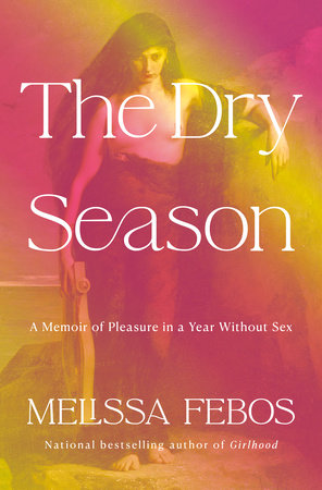 The Dry Season Hardcover by Melissa Febos