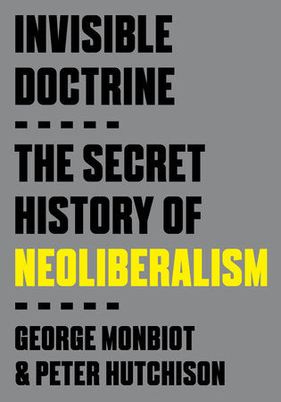 Invisible Doctrine Paperback by George Monbiot and Peter Hutchison