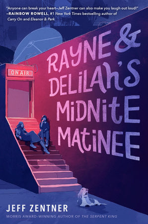 Rayne & Delilah's Midnite Matinee TR by Jeff Zentner