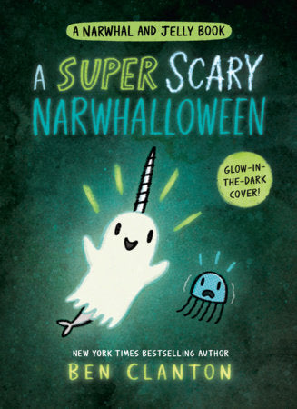 A Super Scary Narwhalloween (A Narwhal and Jelly Book #8) Paperback by Ben Clanton