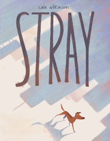 Stray Hardcover by Cale Atkinson