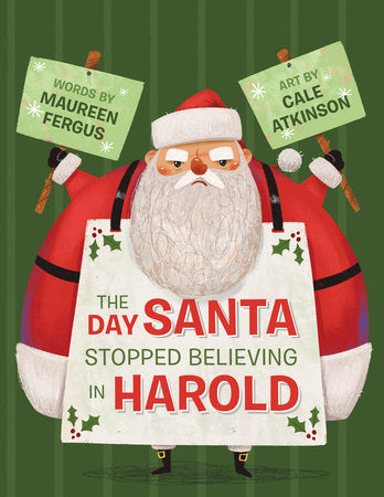The Day Santa Stopped Believing in Harold TR by Maureen Fergus; illustrated by Cale Atkinson