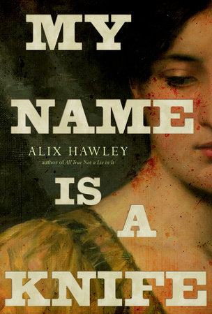 My Name Is a Knife Paperback by Alix Hawley