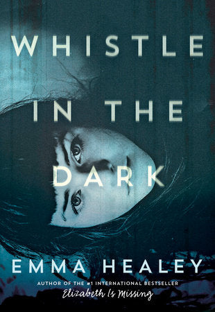Whistle in the Dark Paperback by Emma Healey