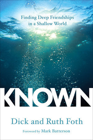 Known Paperback by Dick and Ruth Foth; Foreword by Mark Batterson