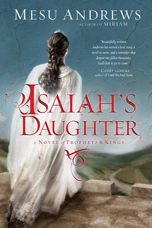 Isaiah's Daughter TR by Mesu Andrews