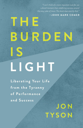 The Burden Is Light Paperback by Jon Tyson