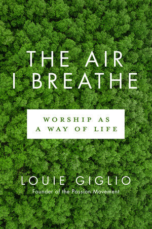 The Air I Breathe Paperback by Louie Giglio