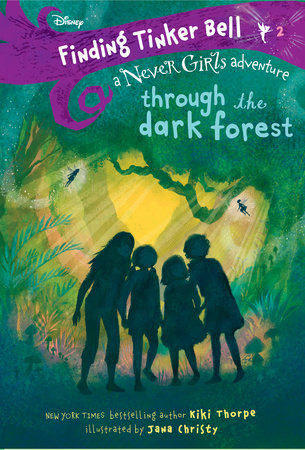 Finding Tinker Bell #2: Through the Dark Forest (Disney: The Never Girls) DG by Kiki Thorpe; illustrated by Jana Christy
