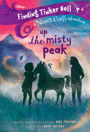 Finding Tinker Bell #4: Up the Misty Peak (Disney: The Never Girls) Paperback by Kiki Thorpe; illustrated by Jana Christy