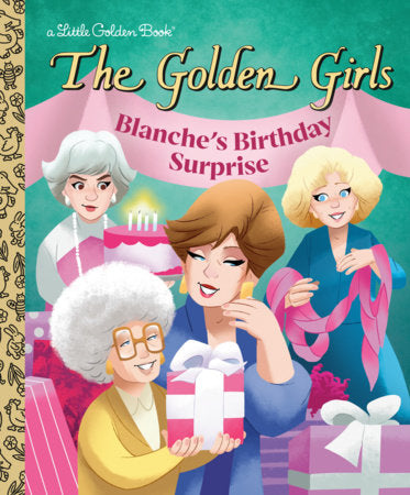 Blanche's Birthday Surprise (The Golden Girls) Hardcover by Derek Elmer; illustrated by Shane Clester