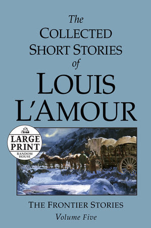 The Collected Short Stories of Louis L'Amour: Unabridged Selections From The Frontier Stories, Volume 5 Paperback by Louis L'Amour