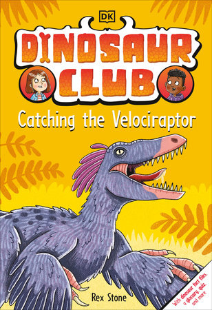 Dinosaur Club: Catching the Velociraptor Hardcover by Rex Stone