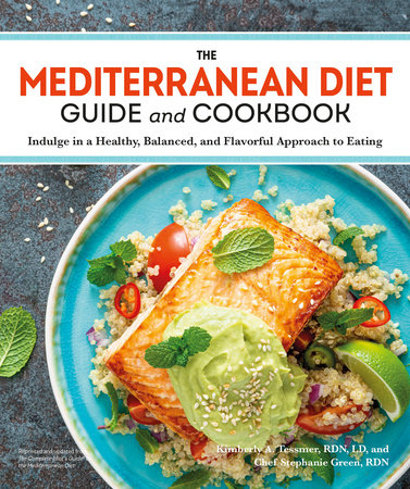 The Mediterranean Diet Guide and Cookbook Paperback by Kim Tessmer & Stephanie Green