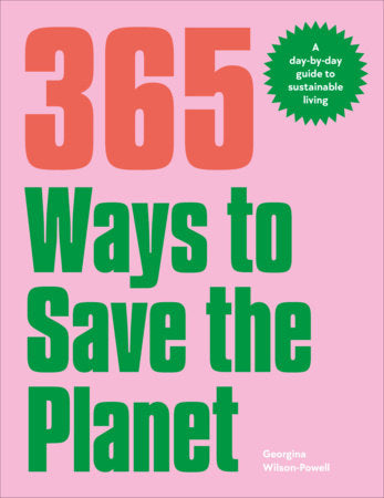 365 Ways to Save the Planet Paperback by Georgina Wilson-Powell