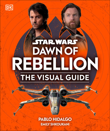 Star Wars Dawn of Rebellion The Visual Guide Hardcover by DK