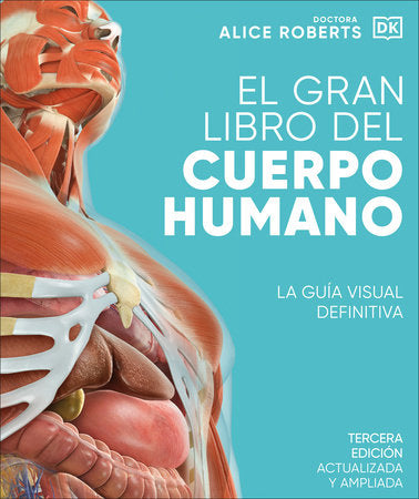 El gran libro del cuerpo humano (The Complete Human Body) Hardcover by Prof. Alice Roberts