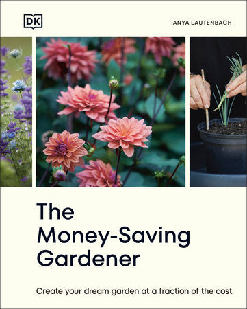 The Money-Saving Gardener Hardcover by Anya Lautenbach