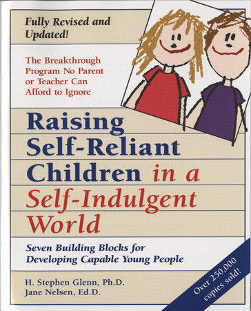Raising Self-Reliant Children in a Self-Indulgent World Paperback by H. Stephen Glenn, Ph.D.; Jane Nelsen, Ed.D
