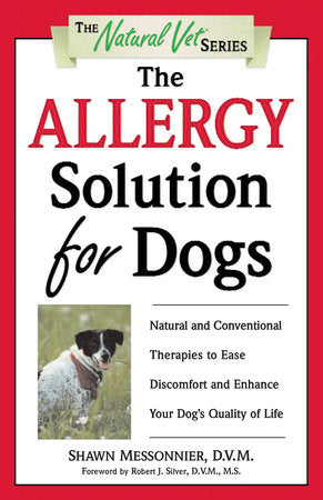 The Allergy Solution for Dogs Paperback by Shawn Messonnier, D.V.M. Foreword by Robert J. Silver, D.V.M., M.S.