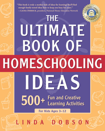 The Ultimate Book of Homeschooling Ideas Paperback by Linda Dobson