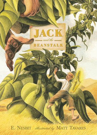Jack and the Beanstalk Hardcover by E. Nesbit; Illustrated by Matt Tavares