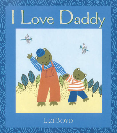 I Love Daddy Hardcover by Lizi Boyd; Illustrated by Lizi Boyd