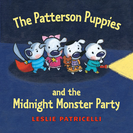 The Patterson Puppies and the Midnight Monster Party Hardcover by Leslie Patricelli; Illustrated by Leslie Patricelli