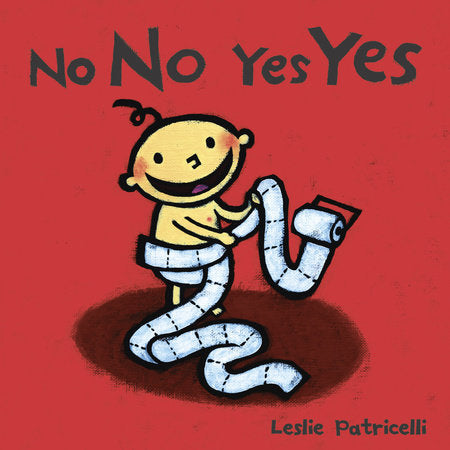 No No Yes Yes Board Book by Leslie Patricelli; Illustrated by Leslie Patricelli