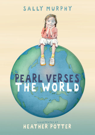 Pearl Verses the World Hardcover by Sally Murphy; Illustrated by Heather Potter