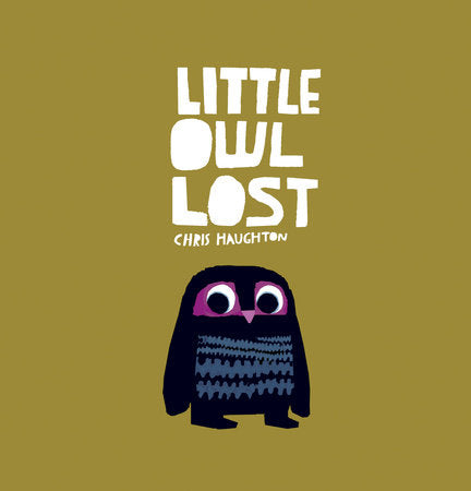 Little Owl Lost HC by Chris Haughton; Illustrated by Chris Haughton