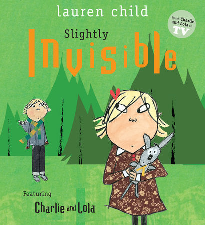 Slightly Invisible Hardcover by Lauren Child; Illustrated by Lauren Child