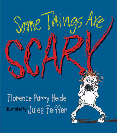 Some Things Are Scary Paperback by Florence Parry Heide; Illustrated by Jules Feiffer