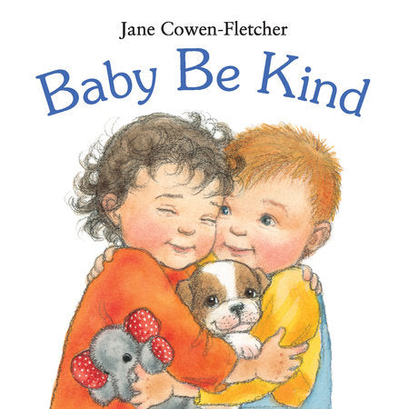 Baby Be Kind Board Book by Jane Cowen-Fletcher; Illustrated by Jane Cowen-Fletcher