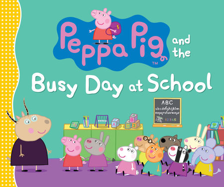 Peppa Pig and the Busy Day at School Hardcover by Candlewick Press