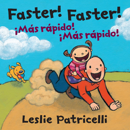 Faster! Faster!/Mas Rapido! Mas Rapido! Board Book by Leslie Patricelli; Illustrated by Leslie Patricelli