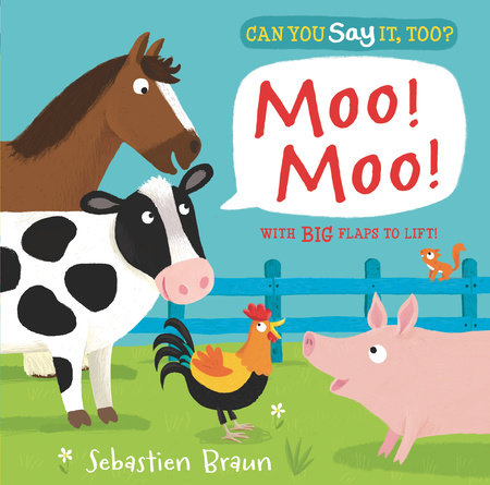 Can You Say It, Too? Moo! Moo! Board Book by Illustrated by Sebastien Braun