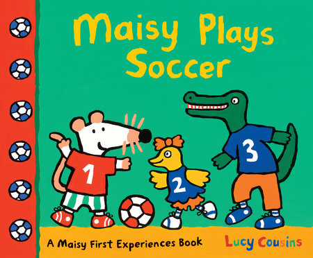 Maisy Plays Soccer Paperback by Lucy Cousins; Illustrated by Lucy Cousins