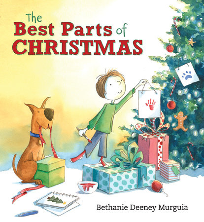 The Best Parts of Christmas Hardcover by Bethanie Deeney Murguia; Illustrated by Bethanie Deeney Murguia