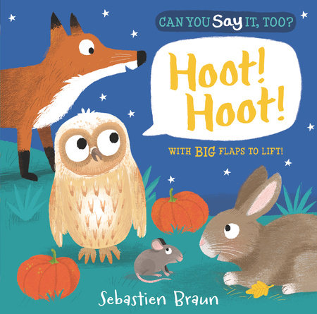 Can You Say It, Too? Hoot! Hoot! Board Book by Illustrated by Sebastien Braun